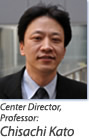 Center Director, Professor. Chisashi Kato
